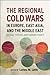 The Regional Cold Wars in Europe, East Asia, and the Middle East by Lorenz M. Lüthi