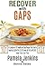 Recover with GAPS: A Cookbook of 101 Healthy and Easy Recipes That I Used to Heal My ULCERATIVE COLITIS while ON THE GAPS DIET-Heal Your Gut Too!