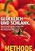 LOGI-Methode: Glücklich und schlank: Mit viel Eiweiß und dem richtigen Fett. Das komplette LOGI-Basiswissen. (German Edition)