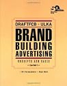 DraftFCB+ULKA: Brand Building Advertising: Concepts and Cases DraftFCB+ULKA: Brand Building Advertising: Concepts and Cases