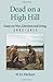 Dead on a High Hill: Essays on War, Literature and Living, 2002-2012
