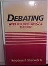Debating, Applied Rhetorical Theory (Longman Series in Public Communication)