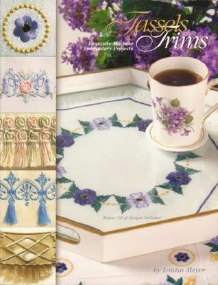 Tassels And Trims: Exquisite Machine Embroidery Projects (Paperback)