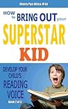 Develop Your Child’s Reading Voice - How To Bring Out The Superstar Kid (The Genius Book Potato Series 2)