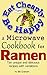 Eat Cheaply Be Happy: A Microwave Cookbook for Ramen