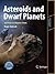 Asteroids and Dwarf Planets and How to Observe Them (Astronomers' Observing Guides)