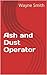 Ash and Dust Operator (Steam Plant Operations Book 1)