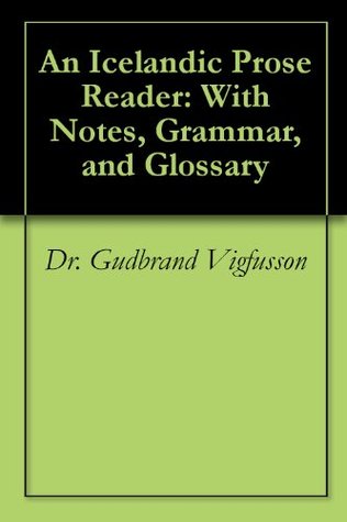 An Icelandic Prose Reader: With Notes, Grammar, and Glossary (Kindle Edition)