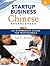 Startup Business Chinese, Level 2: An Introductory Course for Professionals (Chinese Edition)