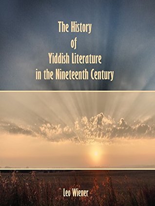The History of Yiddish Literature in the Nineteenth Century : Illustrated Edition (Kindle Edition)