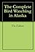The Complete Bird Watching in Alaska