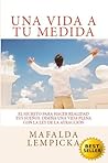 Una vida a tu medida: El secreto para hacer realidad tus sueños. Diseña una vida plena con la Ley de la Atracción (Manuales para la felicidad nº 1) (Spanish Edition)