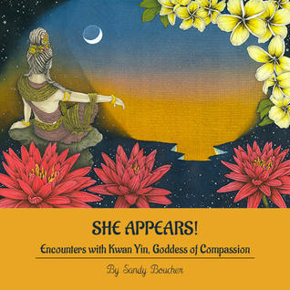 She Appears!  Encounters with Kwan Yin, Goddess of Compassion (Paperback)