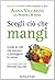 Scegli ciò che mangi: Guida ai cibi che aiutano a proteggere la salute (I grilli) (Italian Edition)