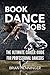 BOOK DANCE JOBS: The Ultimate Career Guide For Professional Dancers