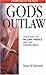 God's Outlaw: The Story of ...