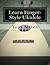 Learn Finger-Style Ukulele:...