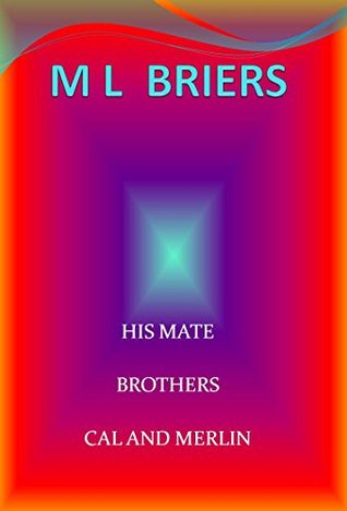 Cal And Merlin (Book One) (His Mate; Brothers, #17)