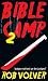 Bible Camp 2: A short story...