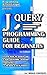 jQuery Programming Guide for Beginners by Programming and Tech League