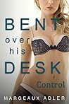 Bent Over His Desk 6: Control