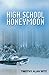 High School Honeymoon: Mayham and a midnight miracle