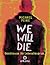 We will die: Buddhismus für Lebenshungrige (German Edition)