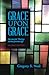 Grace Upon Grace: Sacramental Theology and the Christian Life