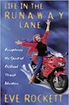 Life In The Runaway Lane: Recapturing The Spirit Of Childhood Through Adventure