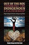 Out of the Box Thinking on Indigenous Leadership: Simple Strategies to Create an Empowering Future