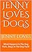 Jenny Loves Dogs: Book 1 ~ What Happens In The Dog Park, Stays In The Dog Park!