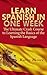 Spanish Learn Spanish In One Week - The Ultimate Crash Course to Learning the Basics of the Spanish Language ( Learn Spanish in 7 days): ( Learn Spanish in 7 days)