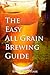 The Easy All Grain Brewing Guide by Stephen Hare