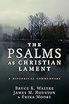 Book cover for The Psalms as Christian Lament: A Historical Commentary