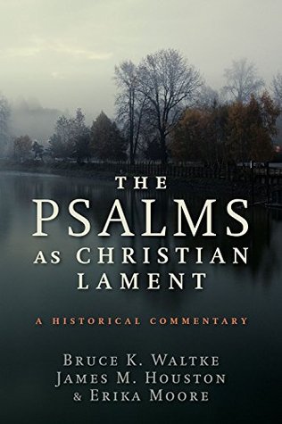 The Psalms as Christian Lament: A Historical Commentary (Kindle Edition)