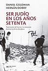 Ser judío en los años setenta: Testimonios del horror y la resistencia durante la última dictadura (Singular) Ser judío en los años setenta: Testimonios del horror y la resistencia durante la última dictadura (Singular)