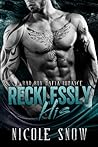 Recklessly His by Nicole Snow