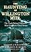 The Haunting of Willington Mill: The Truth Behind England's Most Enigmatic Ghost Story