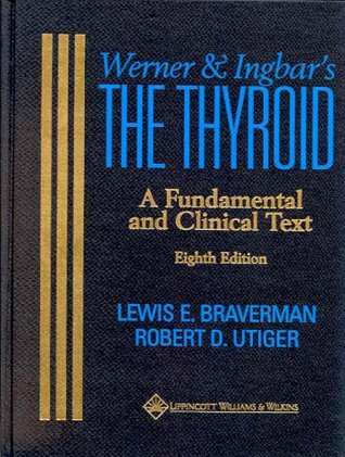 Werner & Ingbar's The Thyroid: A Fundamental and Clinical Text (Hardcover)