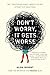 Don't Worry, It Gets Worse: One Twentysomething's (Mostly Failed) Attempts at Adulthood