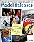 A Digital Photographer's Guide to Model Releases: Making the Best Business Decisions with Your Photos of People, Places and Things