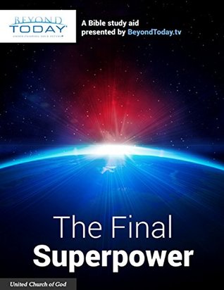 The Final Superpower - A Bible Study Aid Presented By BeyondToday.tv (Kindle Edition)
