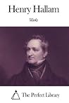 Works of Henry Hallam Works of Henry Hallam