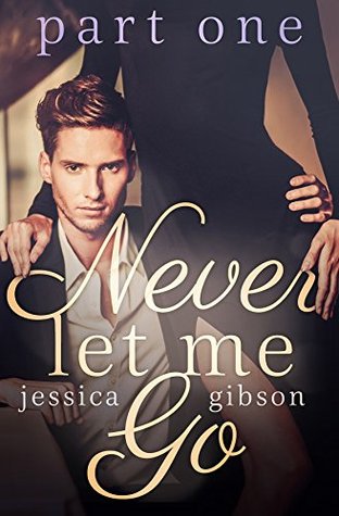 Never Let Me Go: Part 1 (Kindle Edition)