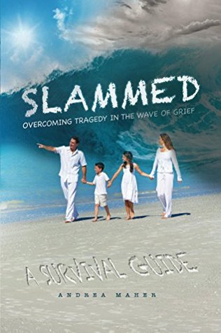 Slammed: Overcoming Tragedy in the Wave of Grief (Kindle Edition)