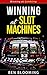 Winning At Slot Machines - Winning at Gambling Series