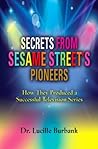 SECRETS FROM SESAME STREET'S PIONEERS by Dr. Lucille Burbank