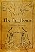 The Far House