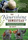 The Nourishing Homestead by Ben Hewitt The Nourishing Homestead by Ben Hewitt