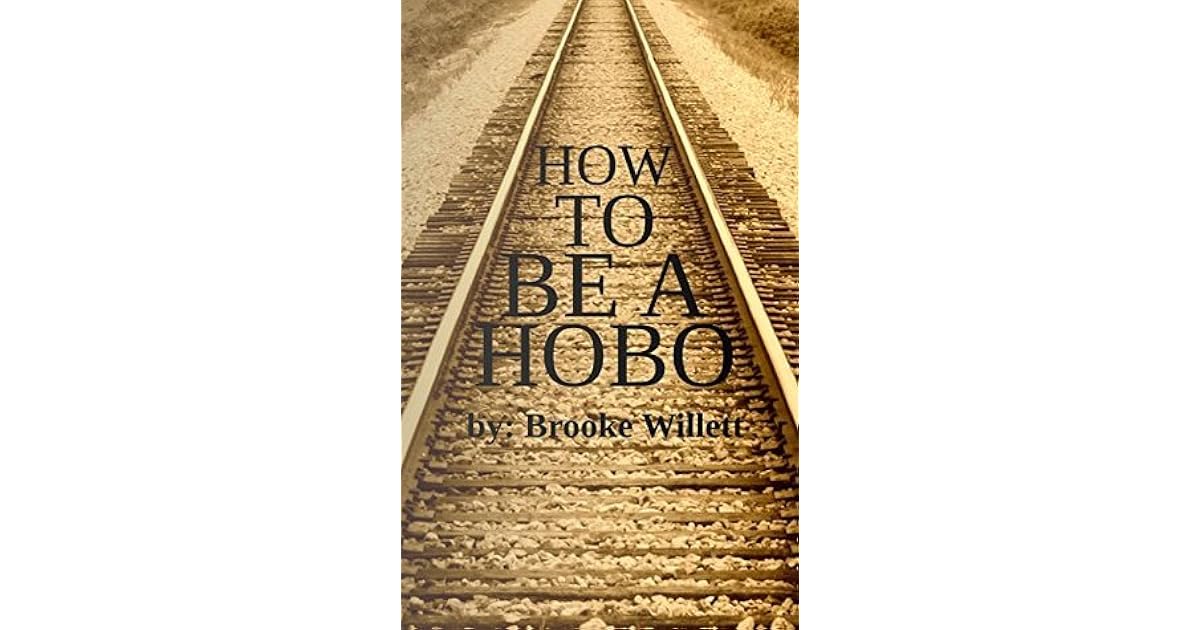 How To Be A Hobo By Brooke Willett
